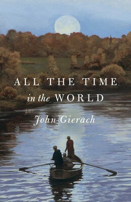 All The Time In The World - John Gierach